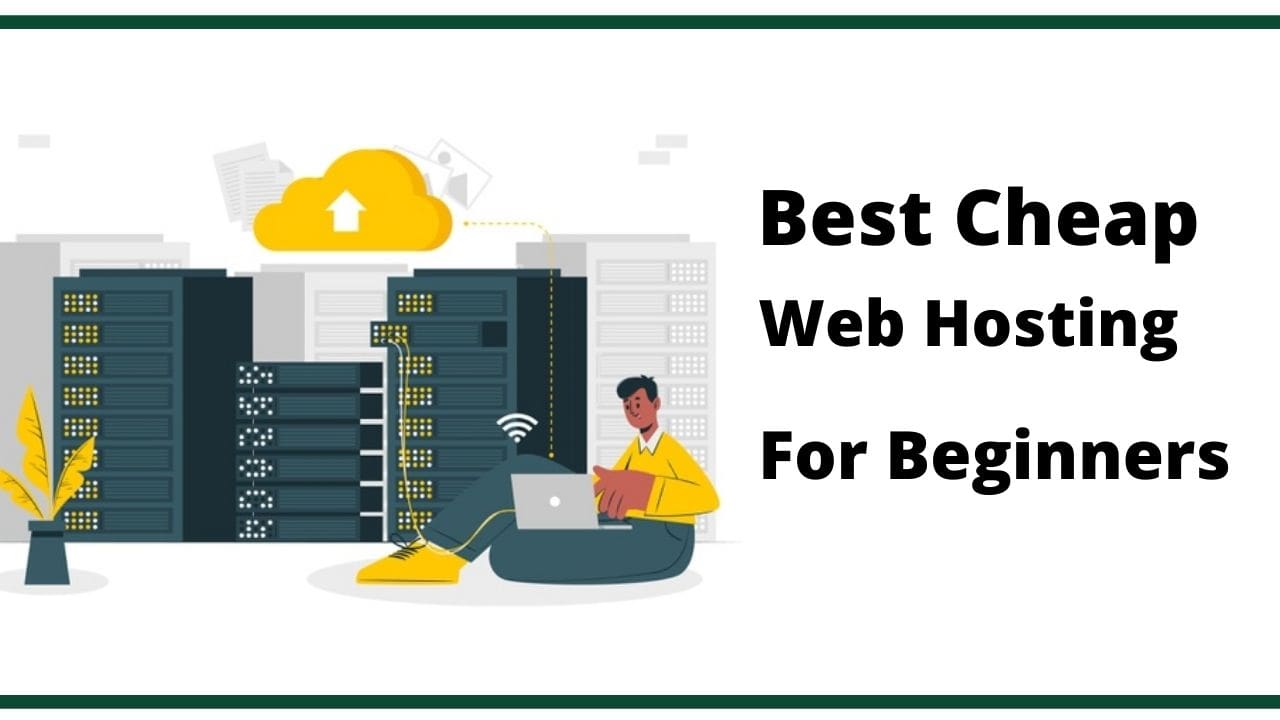 Best Cheap Web hosting for Beginners 2021