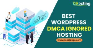 Best WordPress DMCA Ignored Hosting