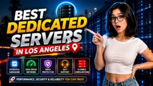 Best Dedicated Servers in Los Angeles